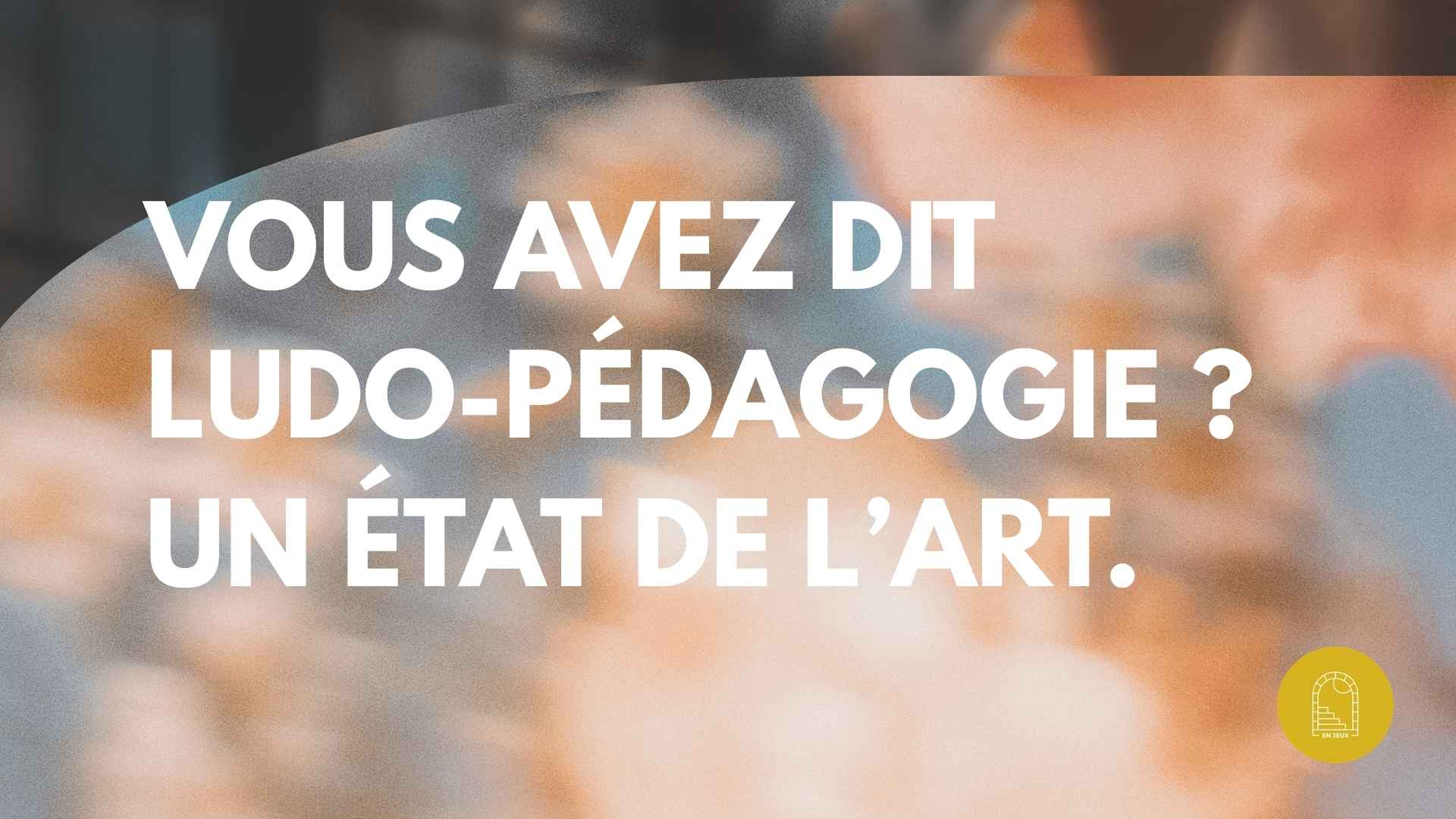 Ludo-pédagogie Ludo-pédagogie